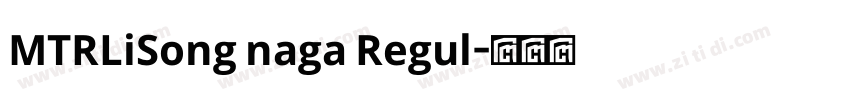 MTRLiSong naga Regul字体转换